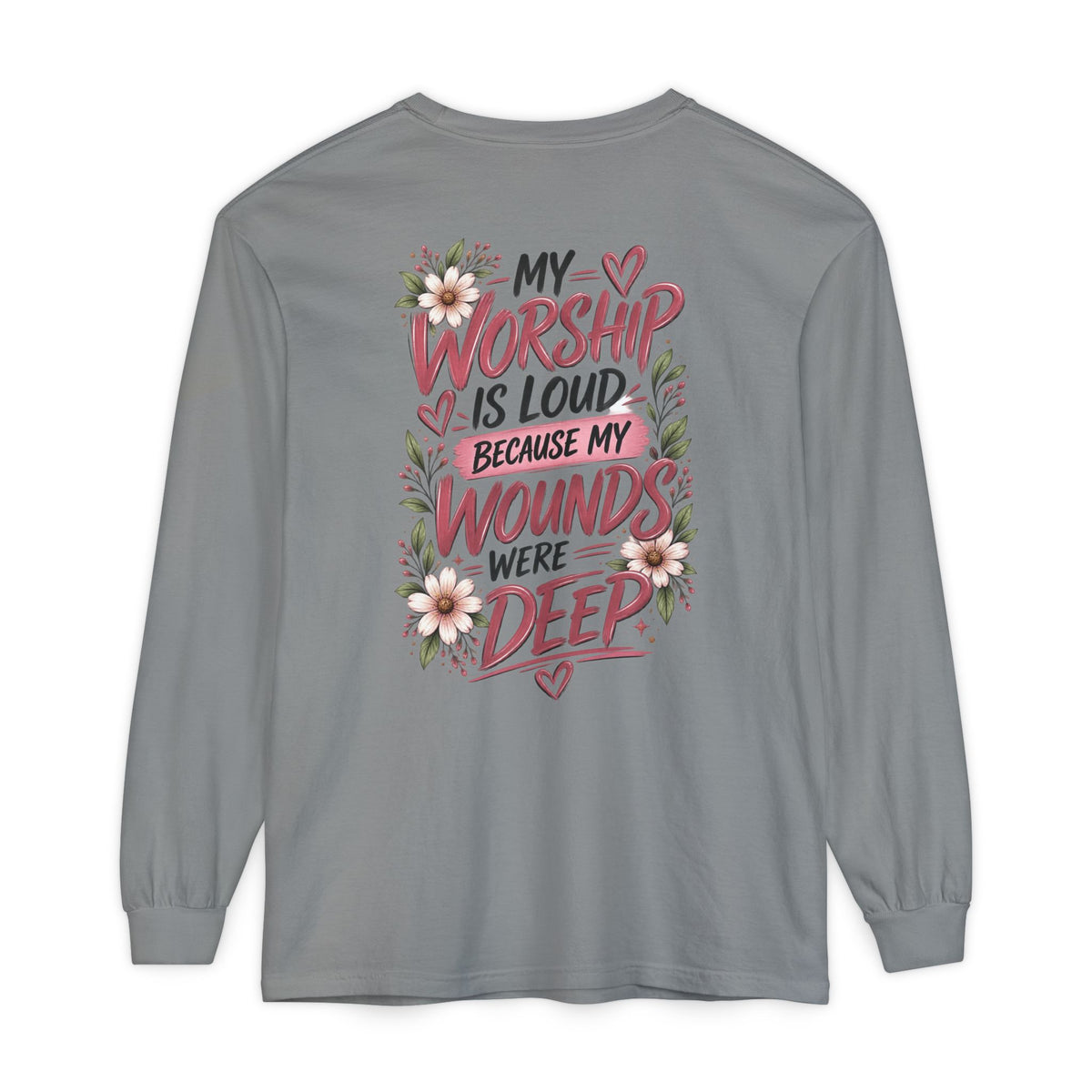 "My Worship Is Loud Because My Wounds Were Deep"