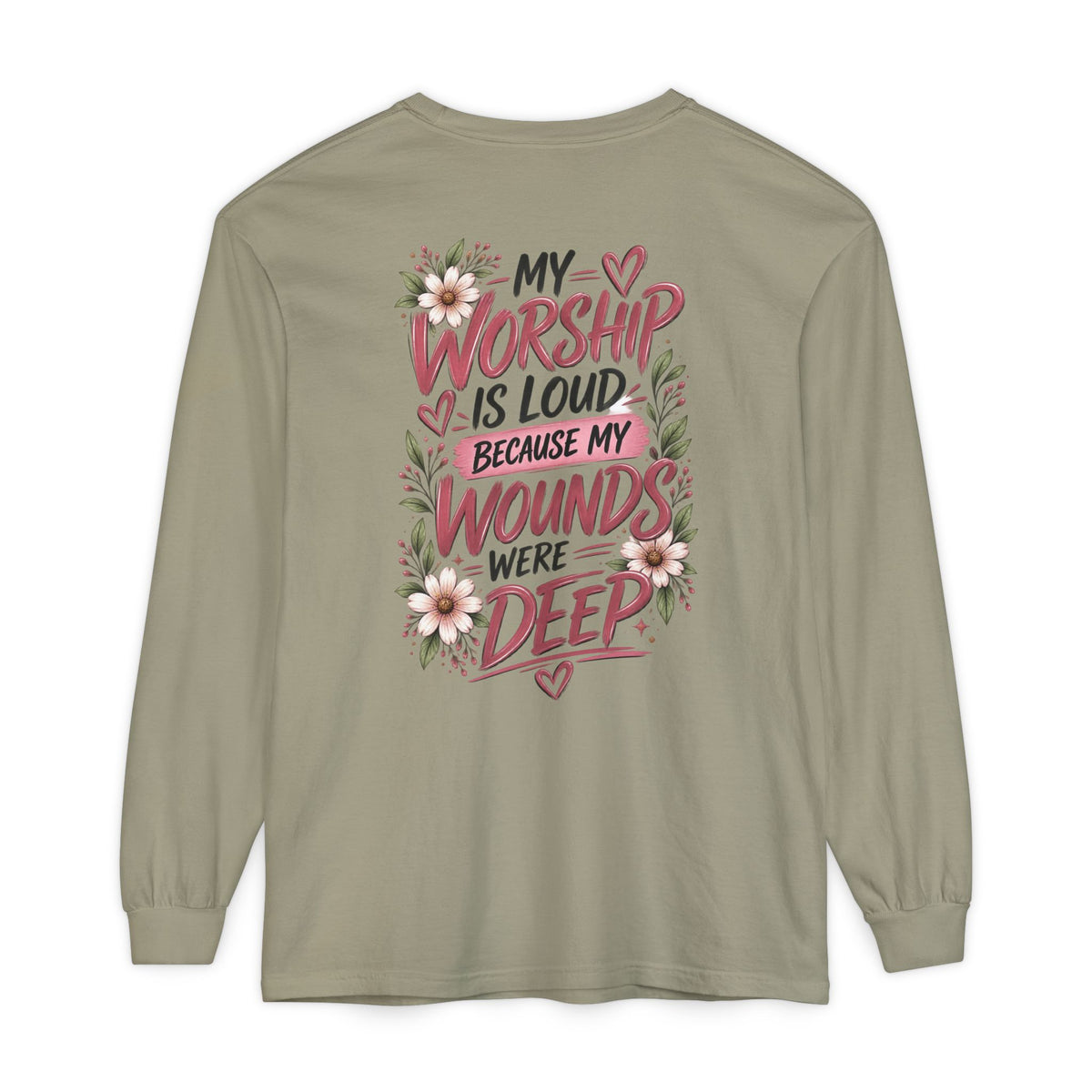 "My Worship Is Loud Because My Wounds Were Deep"