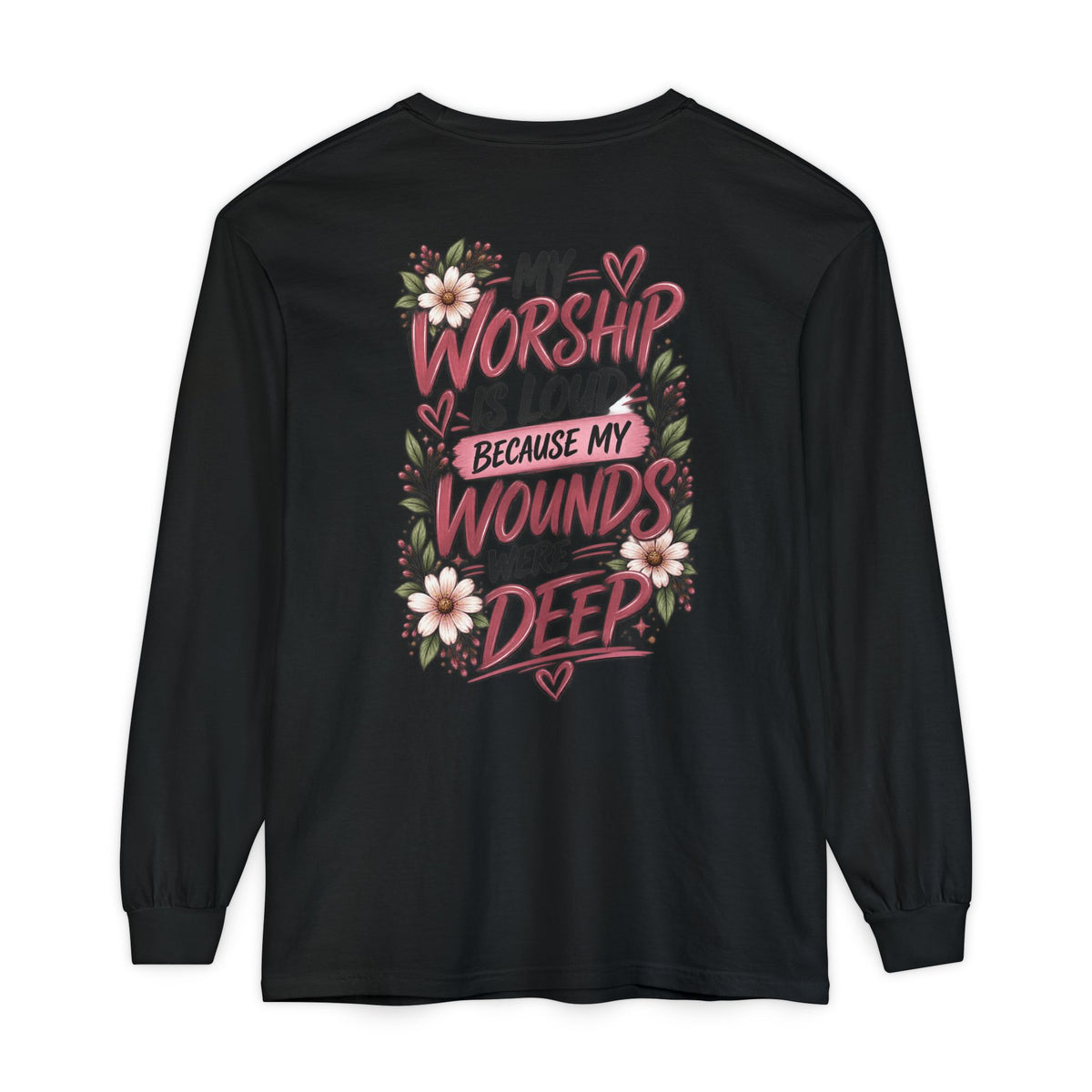 "My Worship Is Loud Because My Wounds Were Deep"