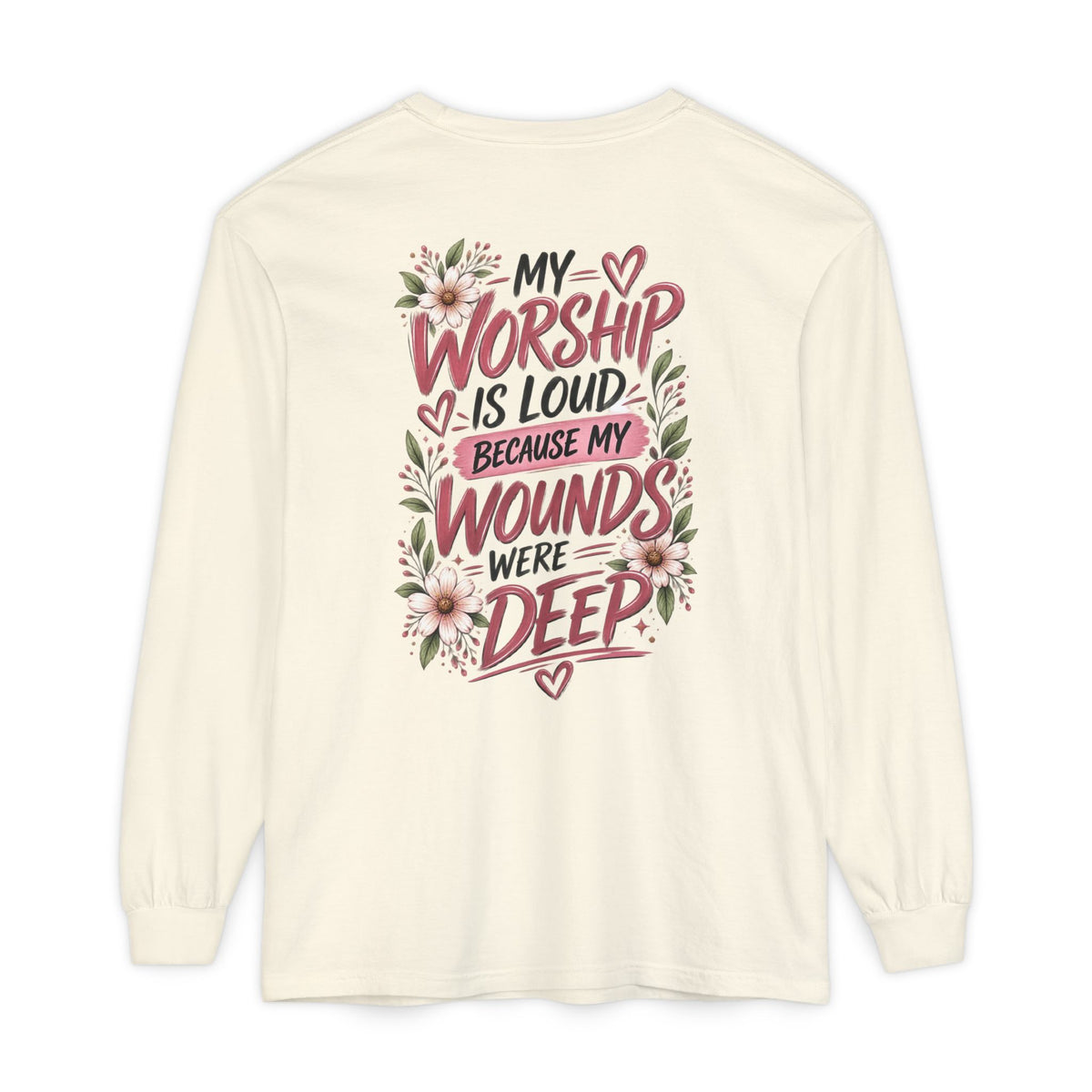 "My Worship Is Loud Because My Wounds Were Deep"