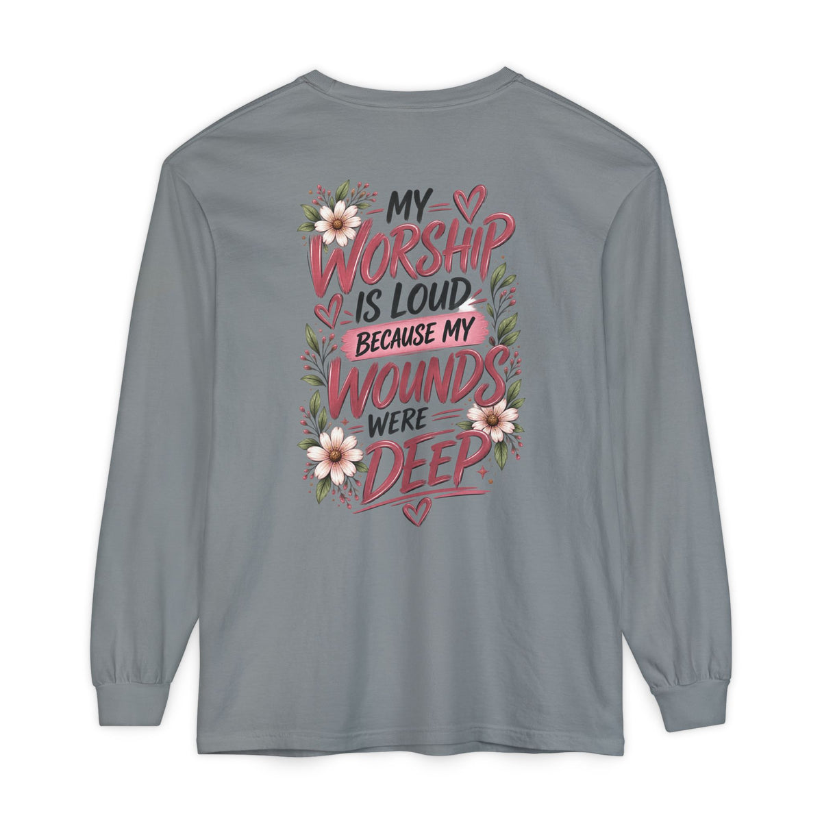 "My Worship Is Loud Because My Wounds Were Deep"