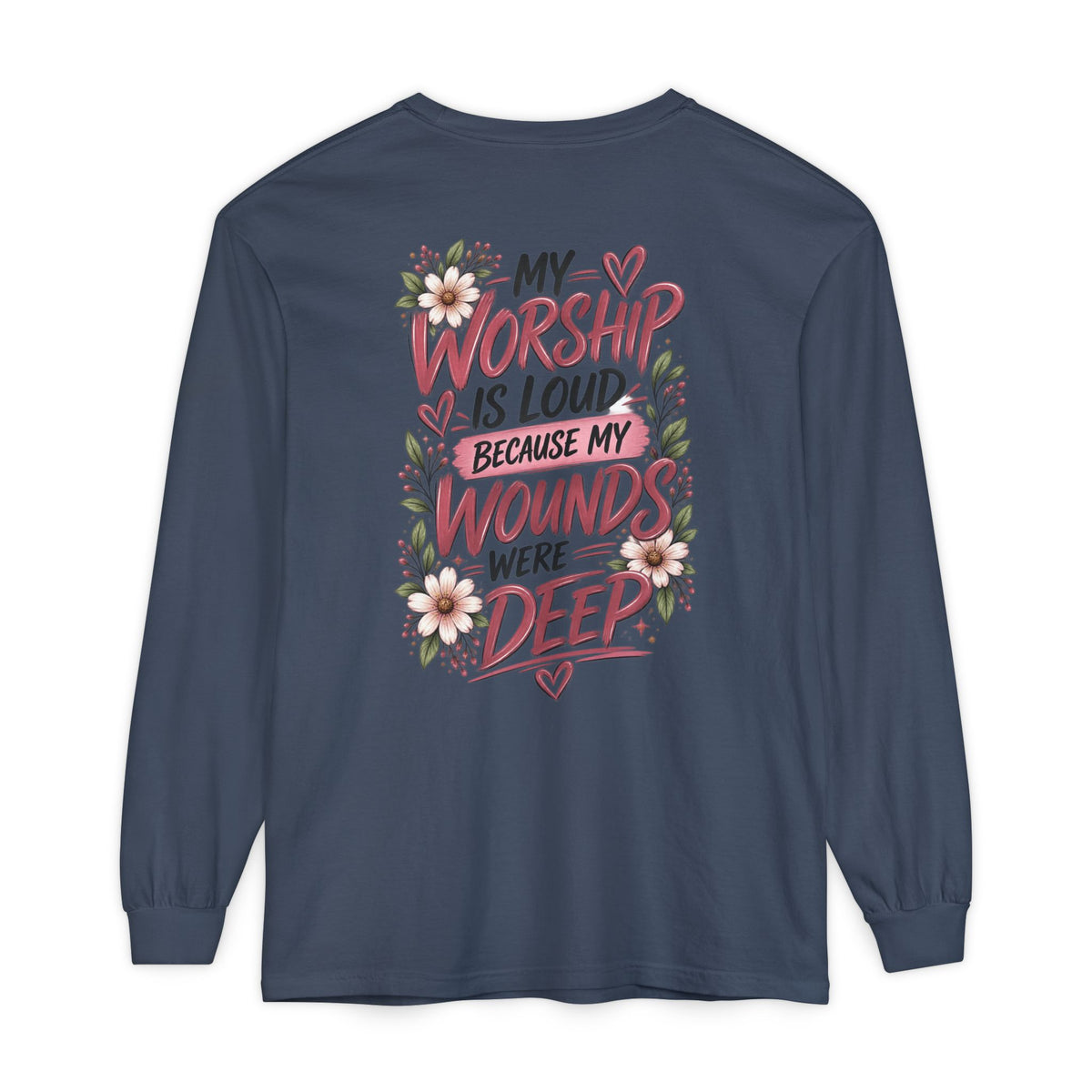 "My Worship Is Loud Because My Wounds Were Deep"