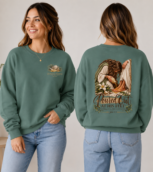 Poured Out at His Feet Sweatshirt