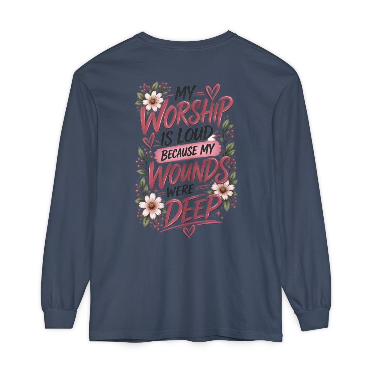 "My Worship Is Loud Because My Wounds Were Deep"