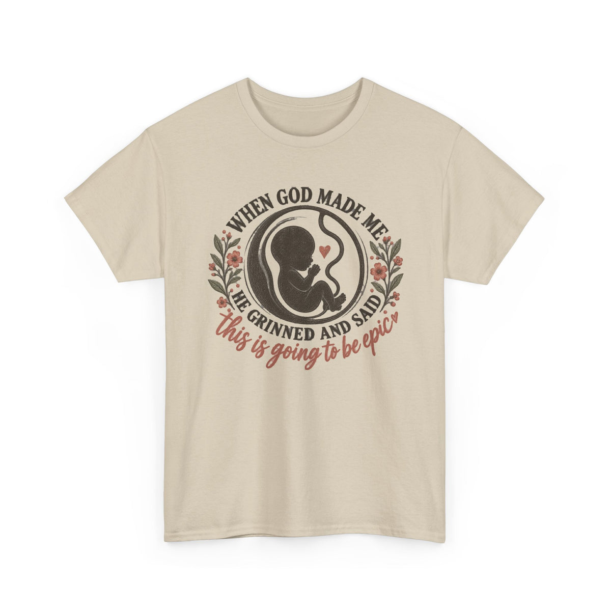 "When God Made Me He Grinned and Said This Is Going to Be Epic" graphic tee