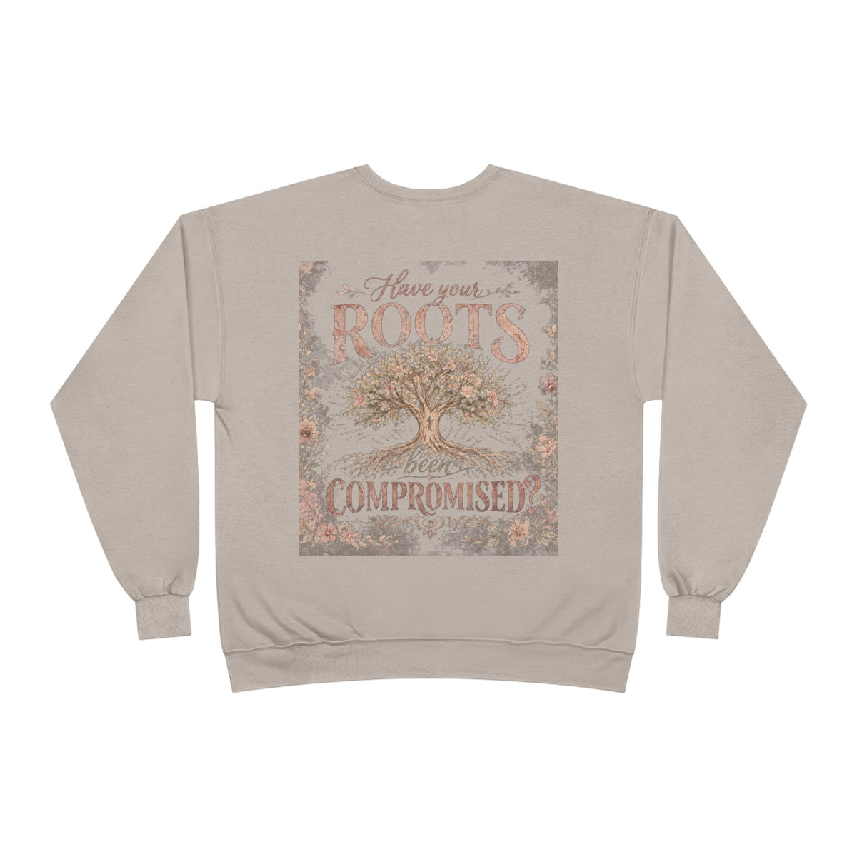 "Have Your Roots Been Compromised?" Crewneck sweatshirt