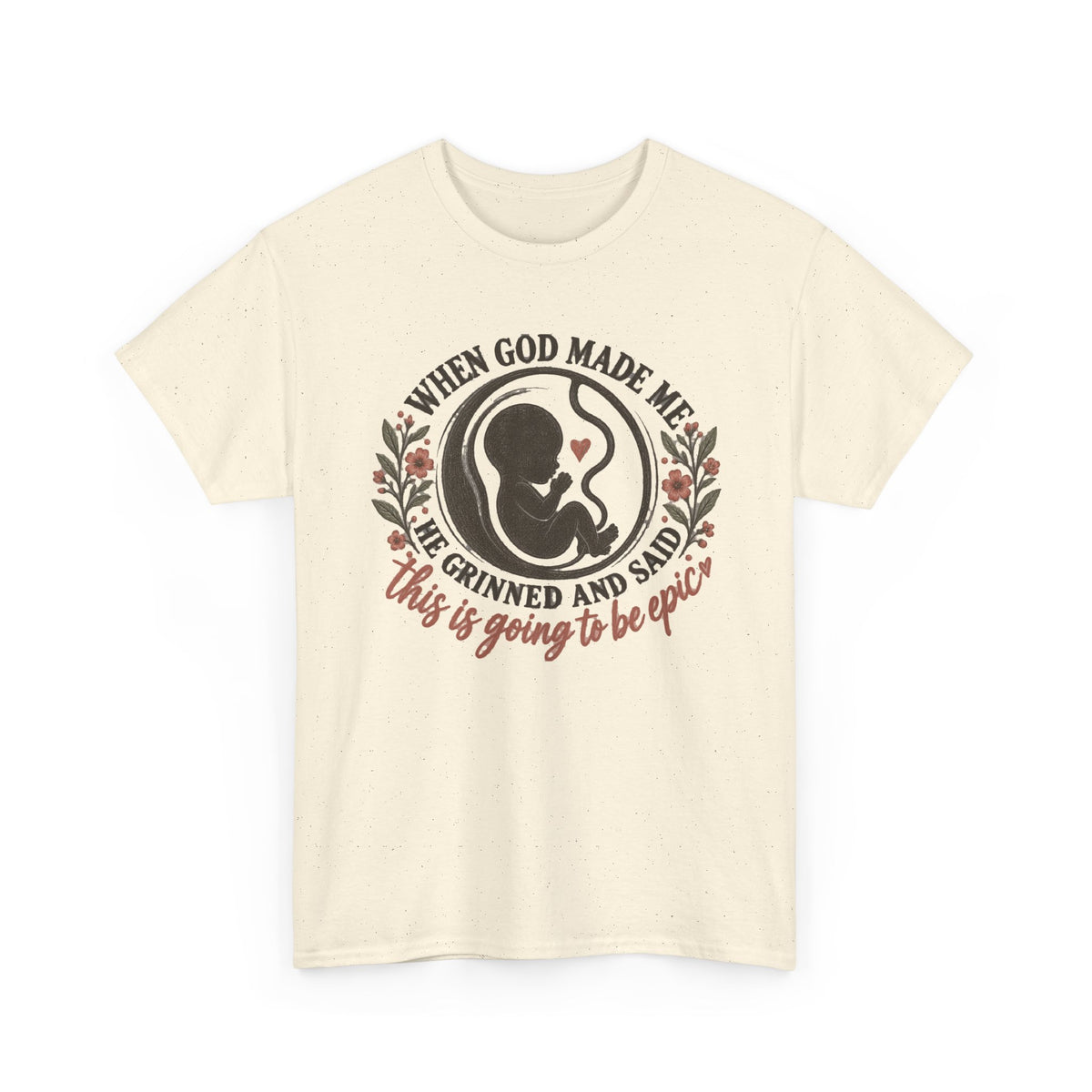 "When God Made Me He Grinned and Said This Is Going to Be Epic" graphic tee
