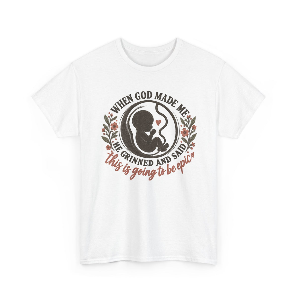 "When God Made Me He Grinned and Said This Is Going to Be Epic" graphic tee
